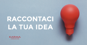 Karma Communication - raccontaci la tua idea