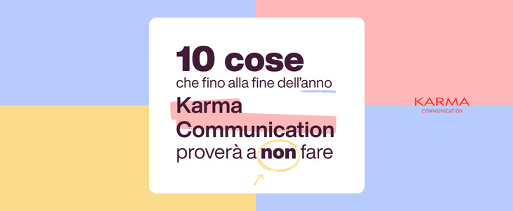 10 cose che fino alla fine dell’anno Karma Communication proverà a non fare